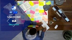 Desmascarando a Síndrome da impostora: enfrentando os desafios do autodesmerecimento