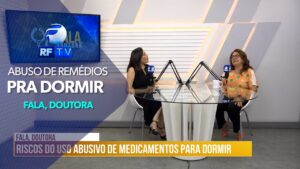 Fala, Doutora: Uso abusivo de medicamentos para dormir em pauta
