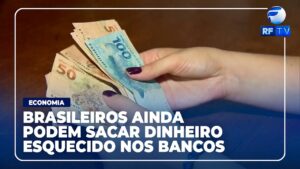 Dinheiro “esquecido”: Brasileiros ainda podem sacar R$ 8,7 bilhões