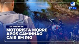 Motorista de caminhão morre após cair em rio de Ipeúna