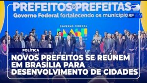 Encontro nacional de novos prefeitos reúne autoridades em Brasília