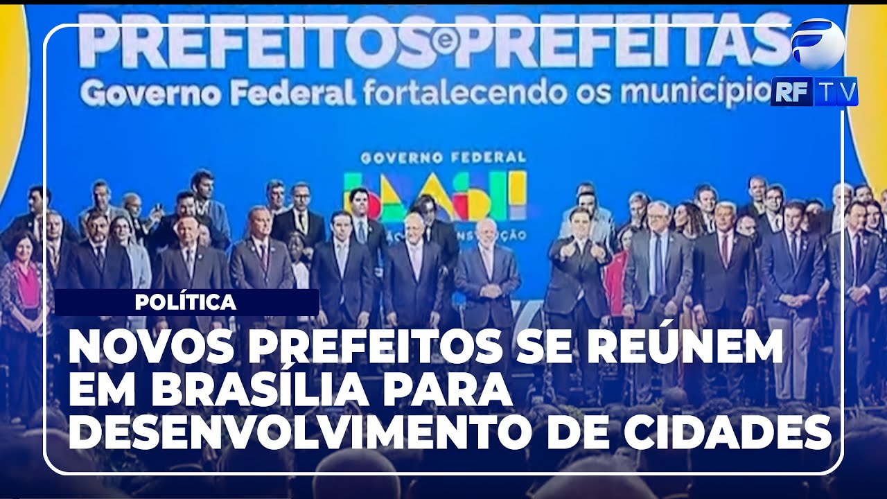 Encontro nacional de novos prefeitos reúne autoridades em Brasília