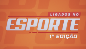 Ligados no Esporte – 1ª Edição